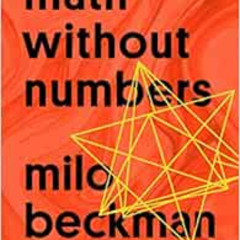[FREE] PDF 💞 Math Without Numbers by Milo Beckman [EBOOK EPUB KINDLE PDF]