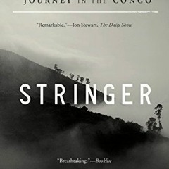 [GET] EPUB 💗 Stringer: A Reporter's Journey in the Congo by  Anjan Sundaram [KINDLE