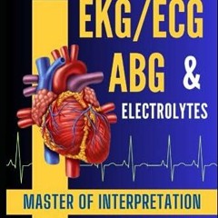 Download Book [PDF] EKG / ECG, ABG & Electrolytes Easy Interpretation Hand Book: Comprehensive