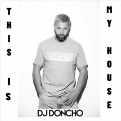 DJ DONCHO THIS IS MY HOUSE
