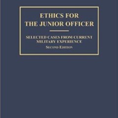 Pdf Read Online Ethics For The Junior Officer Selected Cases From Current Military Experience 2N