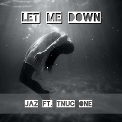 Let me Down JAZ.ft (Tnuc One)