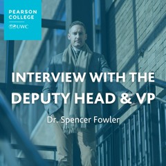 Get to Know Dr. Spencer Fowler | Deputy Head & Vice President Education and Learning
