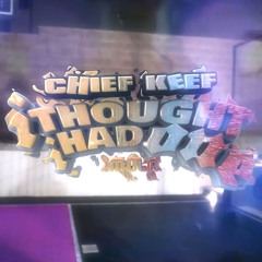 thought I had one [chief keef x araabmuzik]
