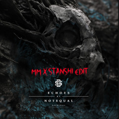 Notequal - Echoes (MM X STANSHI EDIT)(FREE DOWNLOAD)