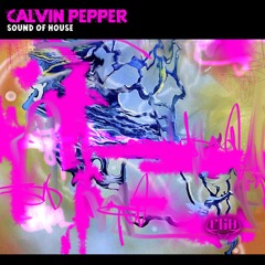 Calvin Pepper - Sound  Of House- Preview