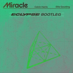 Calvin Harris ft. Ellie Goulding - Miracle (Eclypse Bootleg) [Hardstyle Remix]