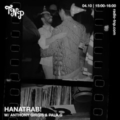 HaNaTrab! w/ Anthony Girgis & Pala.G @ Radio TNP 04.10.2024