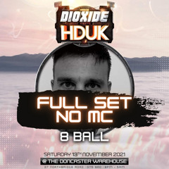 8 Ball - Dioxide meets HDUK 13/11/21