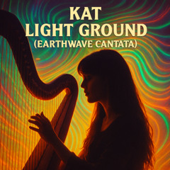 Light Ground (Earthwave Cantata)