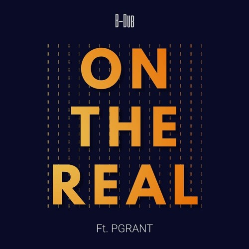 B-DUB - On The Real ft. PGrant