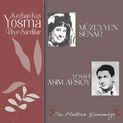 Kezban Kızı Yosma Diye Sardılar (Taş Plaktan Günümüze) [feat. Yesari Asım Arsoy]