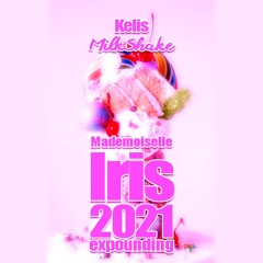 Kelis - MilkShake (Mademoiselle Iris 2021 Expounding)
