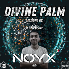 DIVINE PALM SESSIONS by TERRAMOUNT VOL - 49  /  NOYX