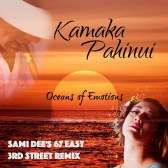 Kamaka - Oceans Of Emotions ( Sami Dee's 67 East 3rd Street Mix )