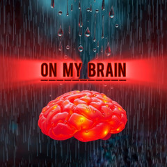 ON MY BRAIN