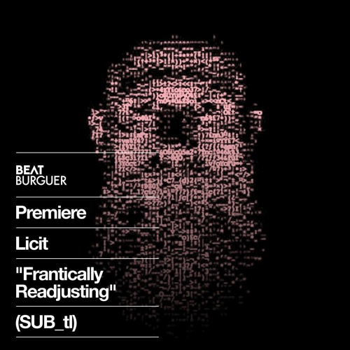 PREMIERE: Licit "Frantically Readjusting" (SUB_tl)