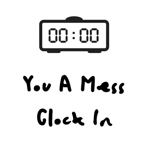 You Clock In Stream Clock In by You a Mess | Listen online for free on SoundCloud