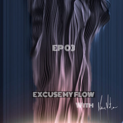Excuse My Flow Ep03 [April 1st 2021]