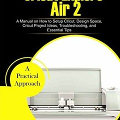 ✔️ Read The Simple Beginners Guide to Cricut Explore Air 2: A Manual on how to Setup Cricut, Des