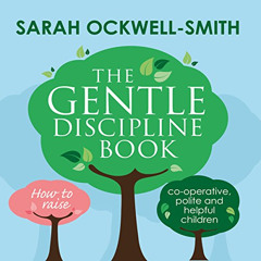 [Free] KINDLE 📗 The Gentle Discipline Book: How to raise co-operative, polite and he