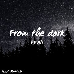 From the dark