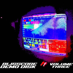 BLISSCORE DEMODISK VOLUME 3