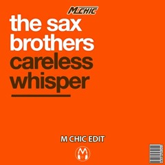 [Free Download] Sax Brothers - Careless Whisper (M CHIC Edit) 30sec Noise