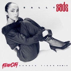 Sade - Sally ''Fearcity Karaté Tiger Remix''