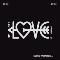 THE LOVE-CAST x Elias Tabares