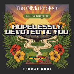 The Olivia Project - Hopelessly Devoted To You - Reggae Soul Rastaman Edit