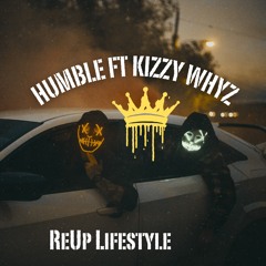 ReUp Lifestyle - Humble (Ft Kizzy Whyz & Prod By Lavish)