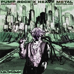 Lil Pump - Pump Rock X Heavy Metal (Decimated By Deathblade)