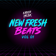 Erick Ibiza - New Fresh Beats Vol 1