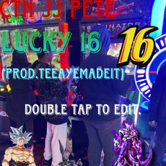 Lucky 16 (Prod.teeayemadeit)