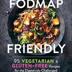 [GET] EBOOK ✅ FODMAP Friendly: 95 Vegetarian and Gluten-Free Recipes for the Digestiv