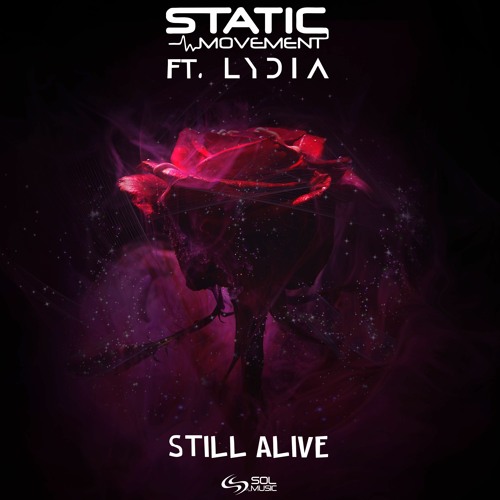 Static Movement Feat. Lydia - Still Alive [Sol Music] OUT NOW!!!