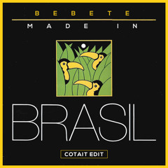 Made in Brazil - Bebete (cotait edit)