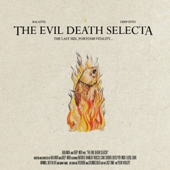 Balanta Pres. "The Evil Death Selecta" (Ft. Deep Into)