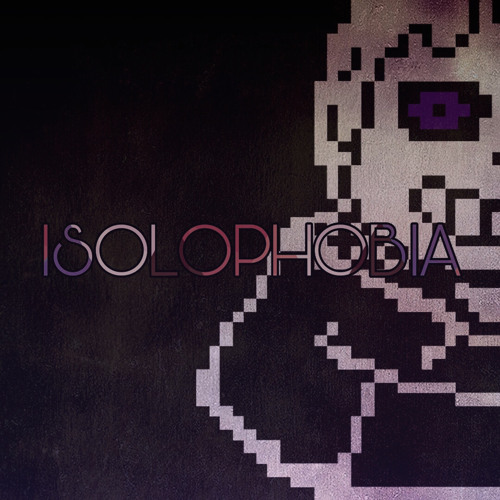 [TBOHS] ISOLOPHOBIA