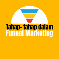 Tahap tahap dalam Funnel Marketing