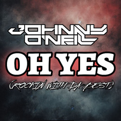 Johnny O'Neill - Oh Yes (Rockin With Da Best) [FREE DOWNLOAD]
