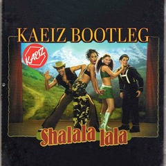 Vengaboys - Shalala Lala (KAEIZ Bootleg) [FREE DL]