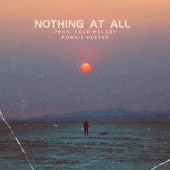 Nothing At All (prod. Cold Melody)