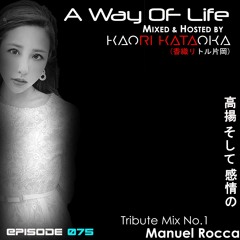 A Way of Life Ep.75(Tribute Mix No.1--Manuel Rocca)
