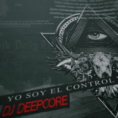 DJ DEEPCORE - YO SOY EL CONTROL (VERSION 2021) - FREE DOWNLOAD