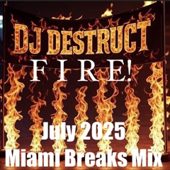 Dj Destruct - FIRE! - July 2025 Miami Breaks Mix.mp3