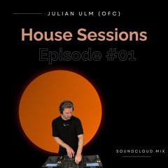 Julian Ulm - House Sessions (Ep. 001)