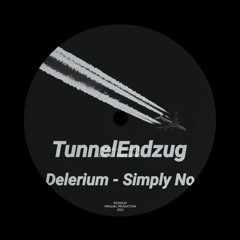 *Deleriuum - Simply No (TunnelEndzug edit)*