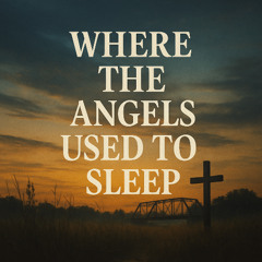 Where the Angels Used to Sleep